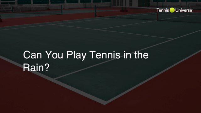 Can You Play Tennis in the Rain?