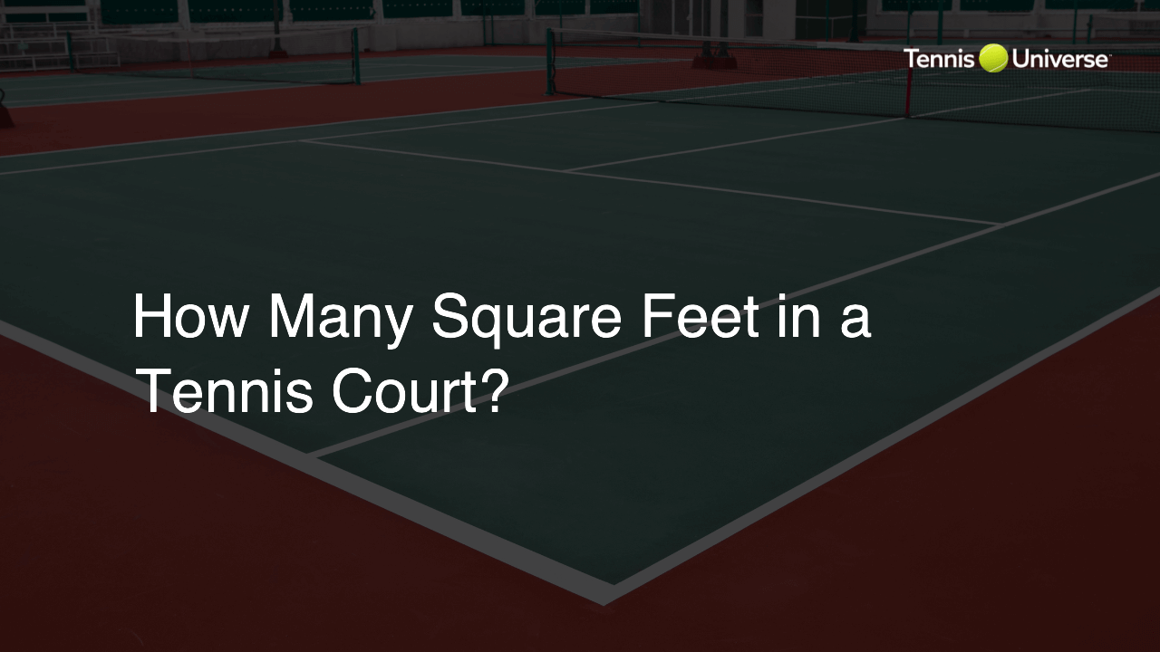 How Many Square Feet in a Tennis Court?