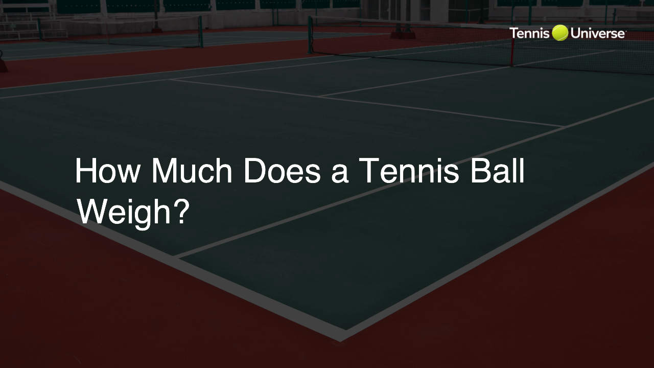 How Much Does a Tennis Ball Weigh?