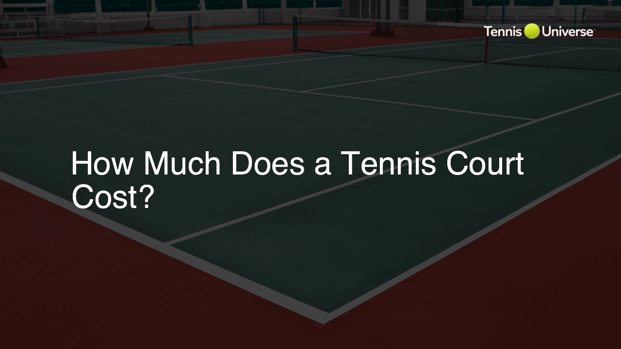 How Much Does a Tennis Court Cost?