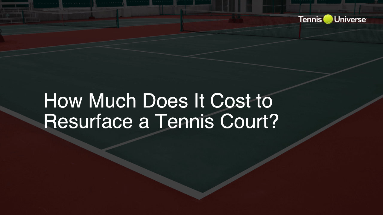 How Much Does It Cost to Resurface a Tennis Court?