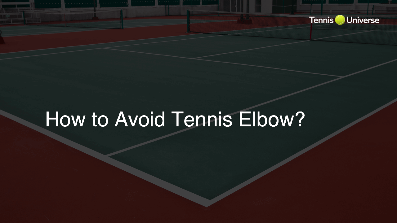 How to Avoid Tennis Elbow?