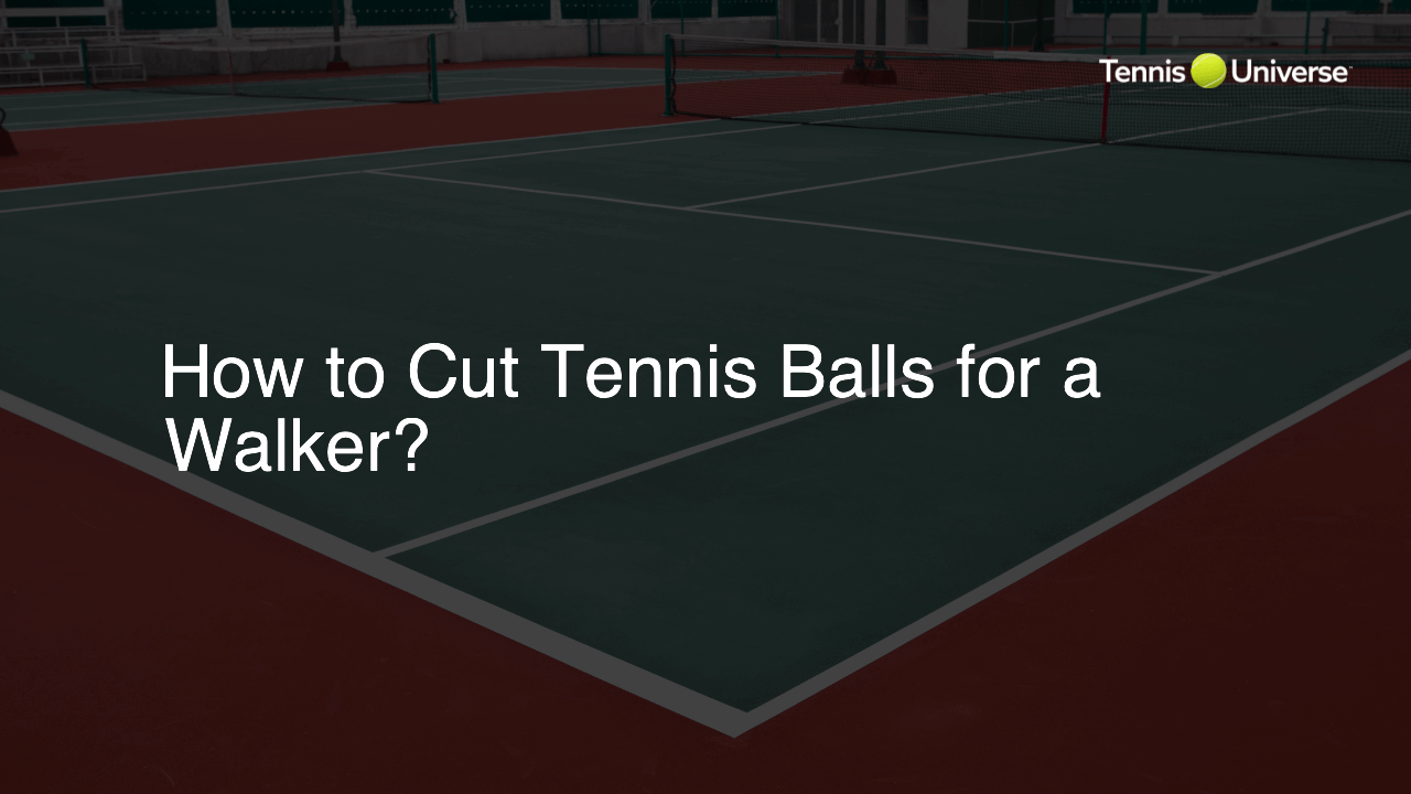 How to Cut Tennis Balls for a Walker?