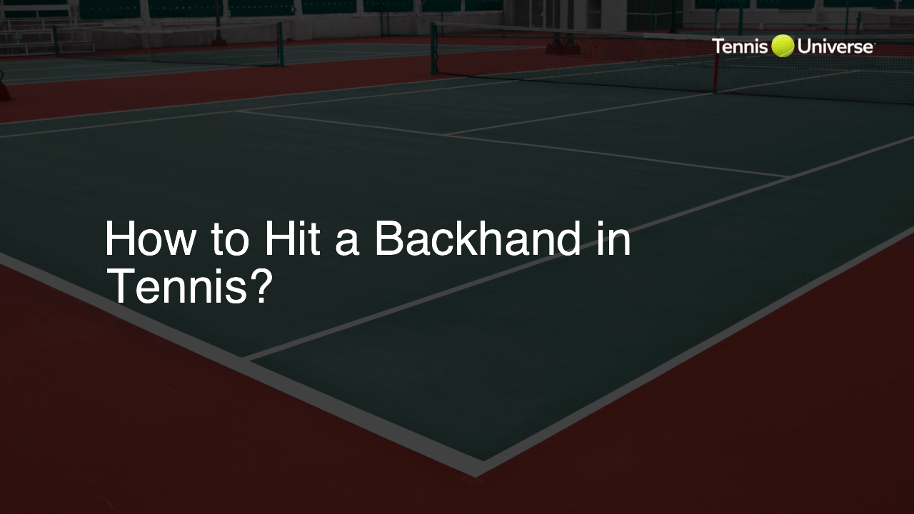 How to Hit a Backhand in Tennis?