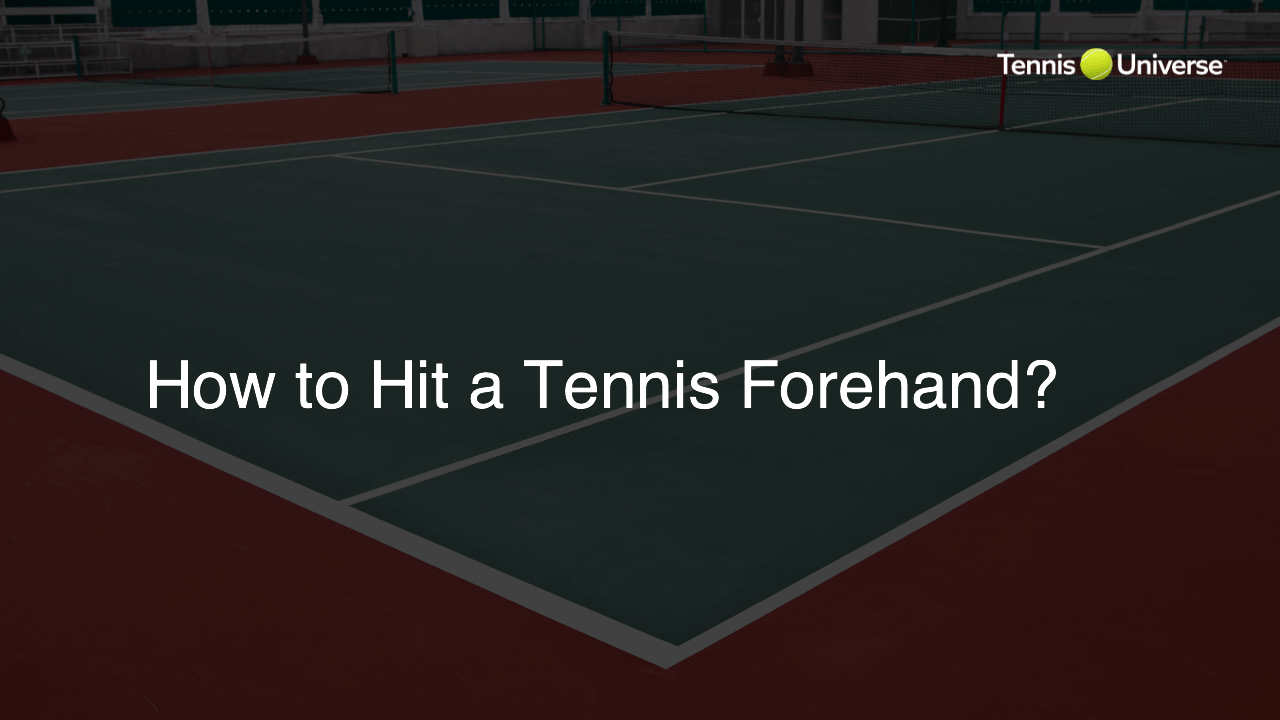 How to Hit a Tennis Forehand?