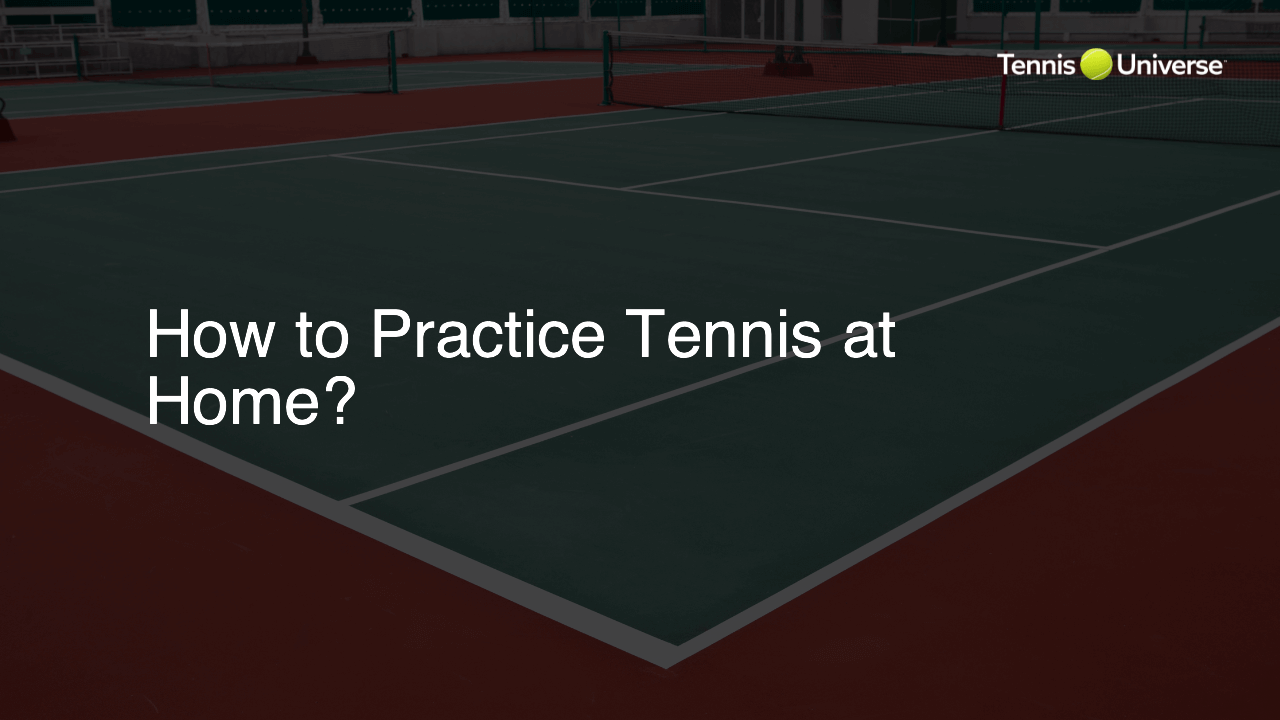 How to Practice Tennis at Home?