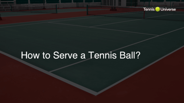 How to Serve a Tennis Ball?