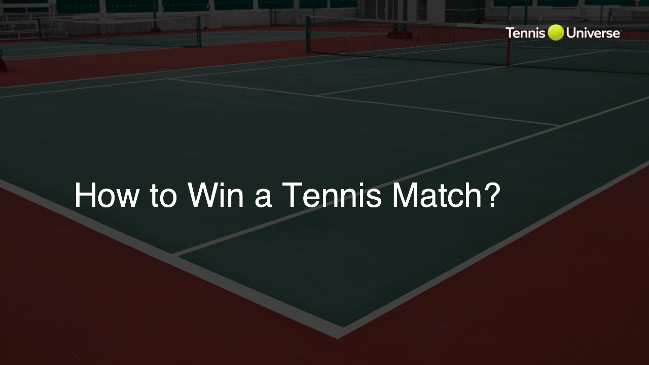 How to Win a Tennis Match?