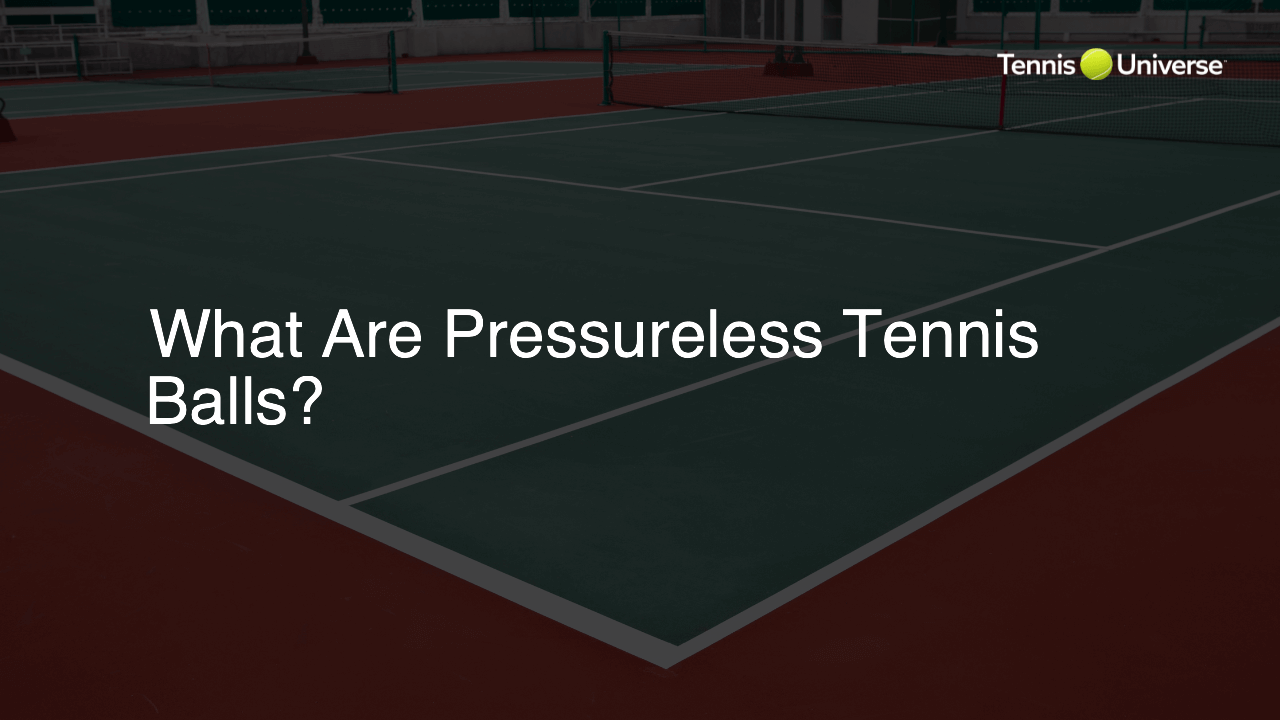 What Are Pressureless Tennis Balls?