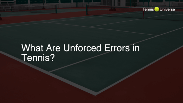 What Are Unforced Errors in Tennis?