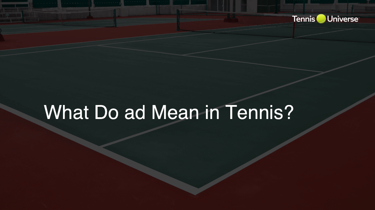 What Do ad Mean in Tennis?