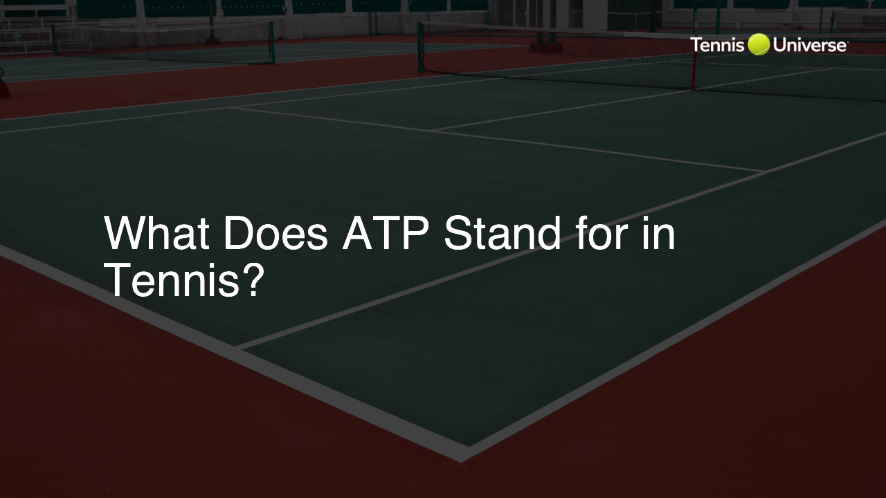 What Does ATP Stand for in Tennis?