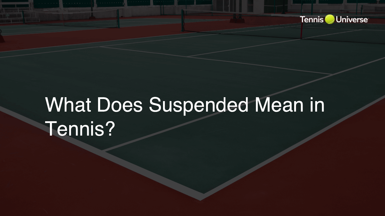 What Does Suspended Mean in Tennis?