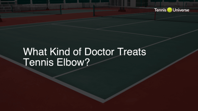 What Kind of Doctor Treats Tennis Elbow?