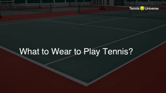 What to Wear to Play Tennis?