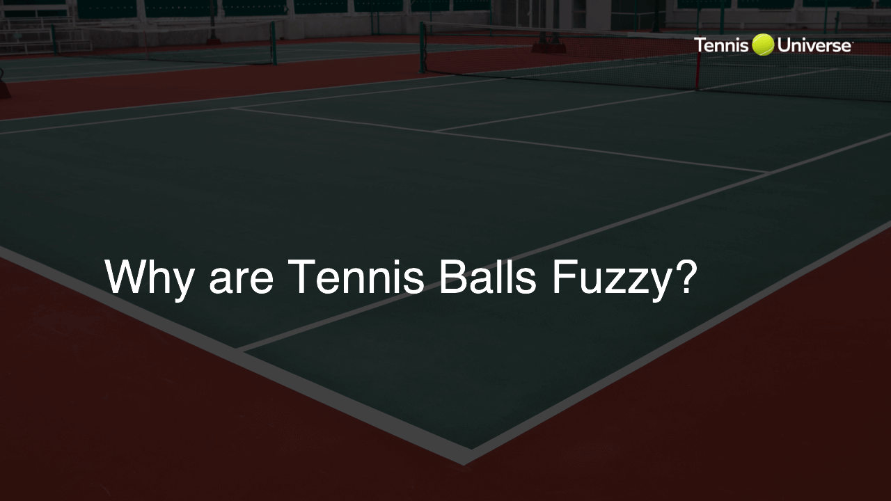 Why are Tennis Balls Fuzzy?