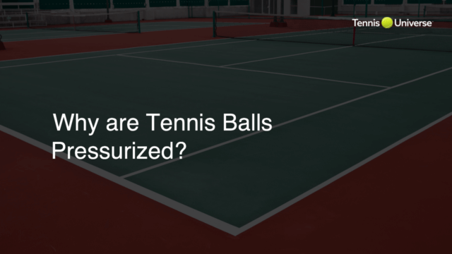 Why are Tennis Balls Pressurized?